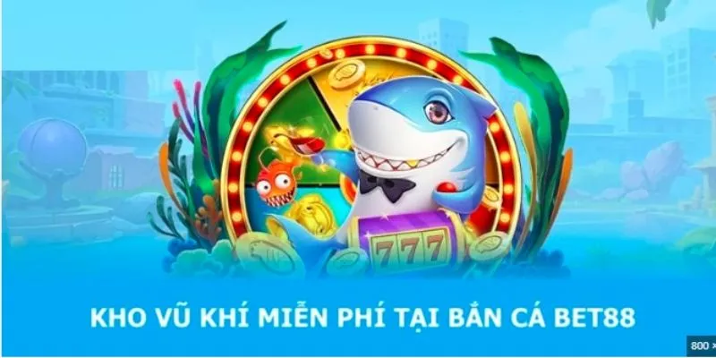 Những thế mạnh giúp bắn cá Bet88 luôn nhận được sự quan tâm